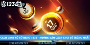 Cách Chơi Xổ Số Keno 123b - Hướng Dẫn Cách Chơi Dễ Trúng Nhất