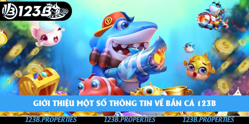 Giới thiệu một số thông tin về bắn cá 123B