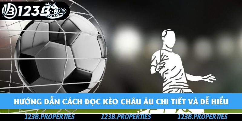Hướng dẫn cách đọc kèo Châu Âu chi tiết và dễ hiểu