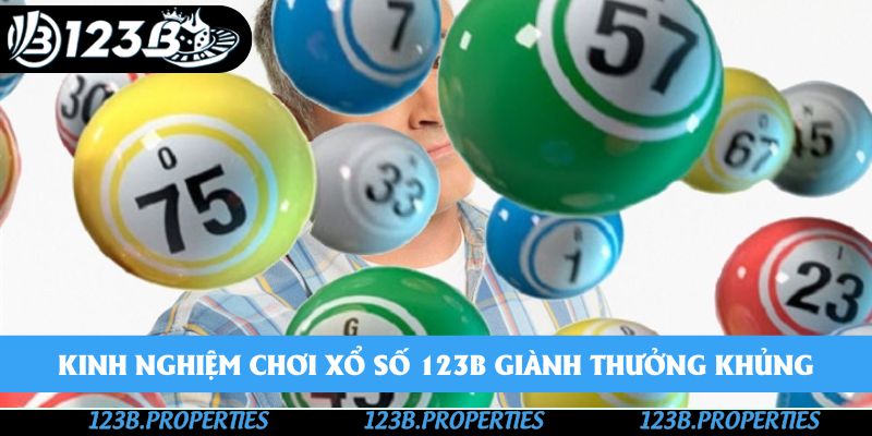 Kinh nghiệm chơi xổ số 123B giành thưởng khủng