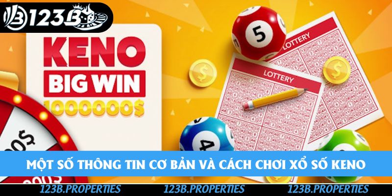 Một số thông tin cơ bản và cách chơi xổ số keno