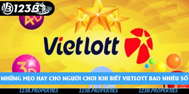 Những mẹo hay cho người chơi khi biết vietlott bao nhiêu số