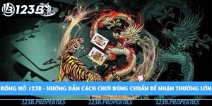 Rồng Hổ 123b - Hướng Dẫn Cách Chơi Đúng Chuẩn Để Nhận Thưởng Lớn