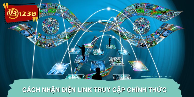 Cách nhận diện link truy cập chính thức